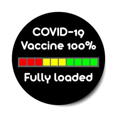 black covid 19 vaccine 100 percent fully loaded patient stickers, magnet