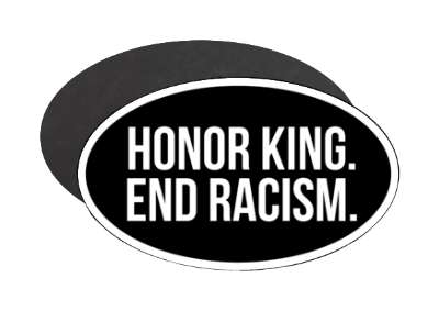 black white honor king end racism martin luther king jr stickers, magnet