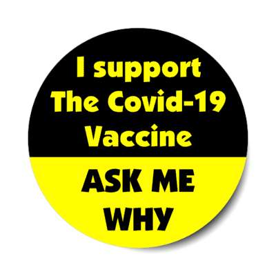 black yellow i support the covid 19 vaccine ask me why healthcare stickers, magnet