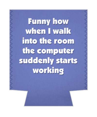 blue funny how when i walk into the room the computer suddenly starts working stickers, magnet