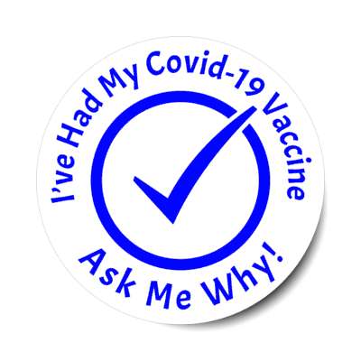blue ive had my covid 19 vaccine ask me why check mark stickers, magnet