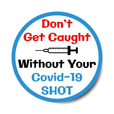 blue syringe dont get caught without your covid 19 shot needle stickers, magnet