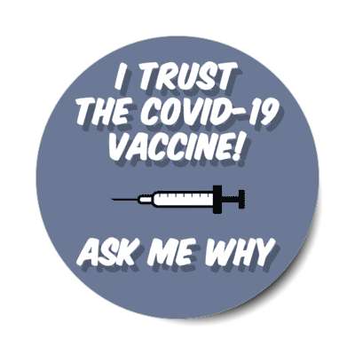 blue syringe i trust the covid 19 vaccine ask me why stickers, magnet