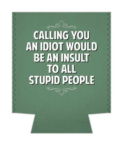 calling you an idiot would be an insult to all of the stupid people witty insults stickers, magnet