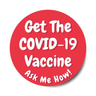 casual get the covid 19 vaccine ask me how red stickers, magnet