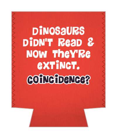 dinosaurs didnt read and now theyre extinct coincidence funny joke red stickers, magnet