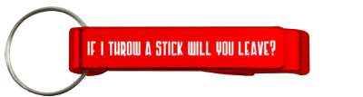 dog if i throw a stick will you leave stickers, magnet