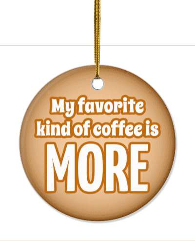 funny saying my favorite kind of coffee is more stickers, magnet