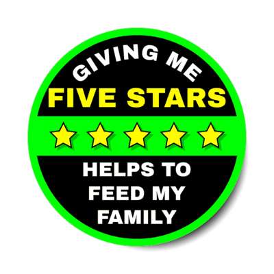giving me five stars helps to feed my family green stickers, magnet