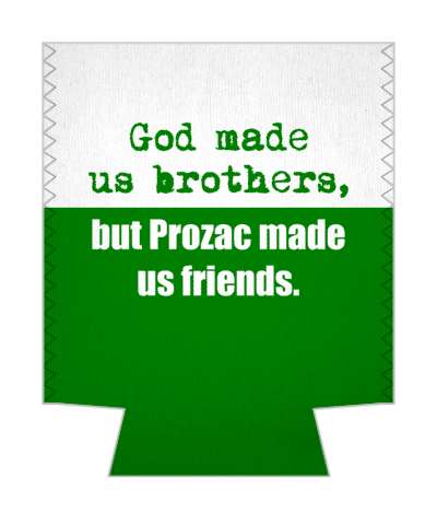 god made us brothers but prozac made us friends witty insults stickers, magnet