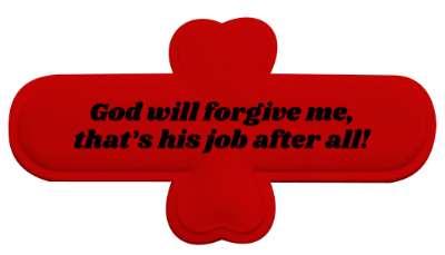 god will forgive me thats his job after all forgiveness humor stickers, magnet