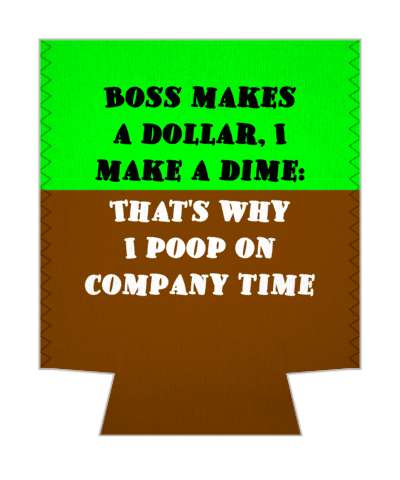 green brown boss makes a dollar i make a dime thats why i poop on company time stickers, magnet