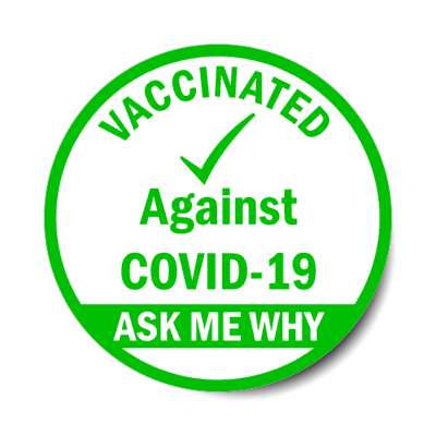 green check mark vaccinated against covid 19 ask me why hospital stickers, magnet