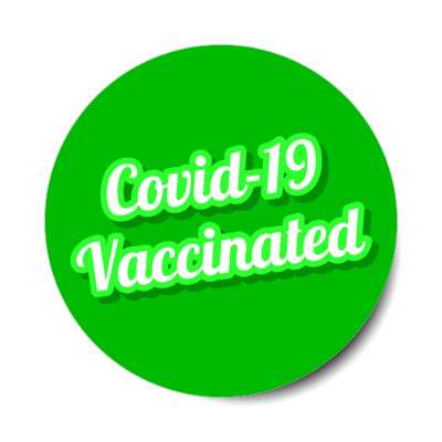 green covid 19 vaccinated cursive stickers, magnet