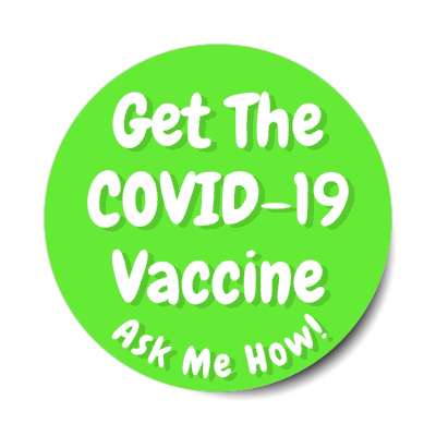 green get the covid 19 vaccine ask me how stickers, magnet
