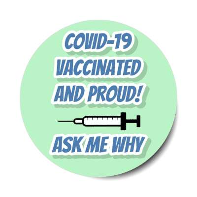 green syringe covid 19 vaccinated and proud ask me why stickers, magnet