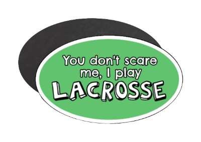 green you dont scare me i play lacrosse stickers, magnet