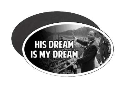 his dream is my dream martin luther king jr speech black white stickers, magnet