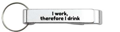 humor i work therefore i drink stickers, magnet