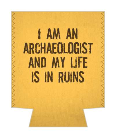 i am an archaeologist and my life is in ruins pun stickers, magnet