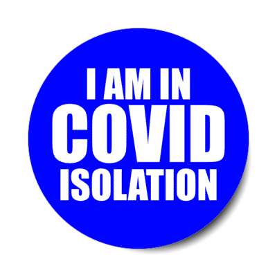 i am in covid isolation blue stickers, magnet
