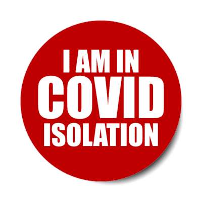 i am in covid isolation red stickers, magnet