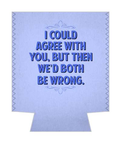 i could agree with you but then wed both be wrong witty insults stickers, magnet