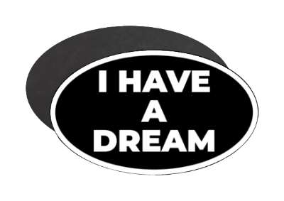i have a dream famous speech mlk jr stickers, magnet