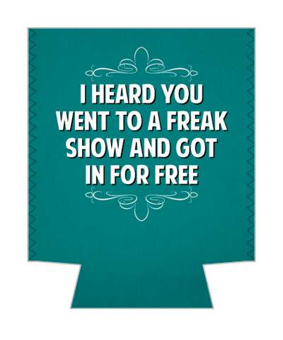 i heard you went to a freak show and got in for free witty insults stickers, magnet