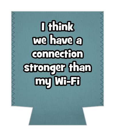 i think we have a connection stronger than my wifi pickup line stickers, magnet