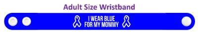 i wear blue for my mommy colon cancer awareness ribbons wristband