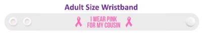 i wear pink for my cousin breast cancer awareness white wristband
