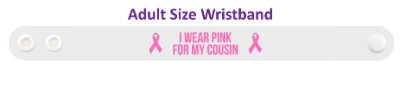 i wear pink for my cousin breast cancer awareness white wristband