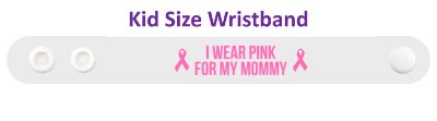 i wear pink for my mommy breast cancer awareness white wristband