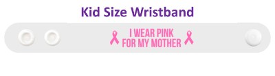 i wear pink for my mother breast cancer awareness white wristband