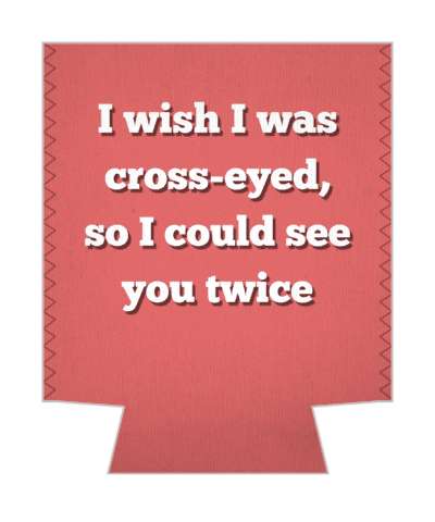 i wish that i was cross eyed so i could see you twice pickup line stickers, magnet