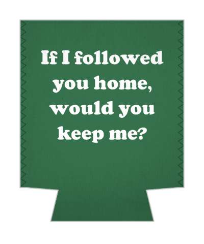 if i followed you home would you keep me pickup line stickers, magnet