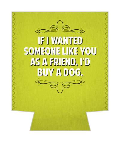 if i wanted someone like you as a friend id buy a dog witty insults stickers, magnet
