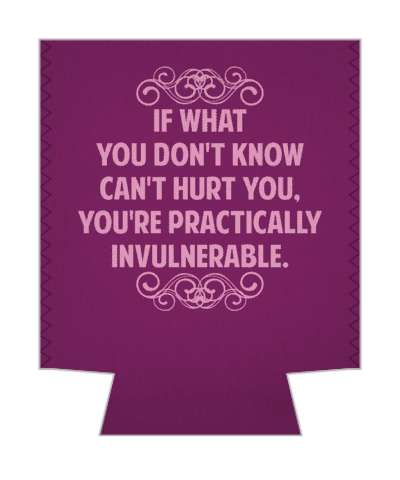 if what you dont know cant hurt you youre practically invulnerable witty insults stickers, magnet