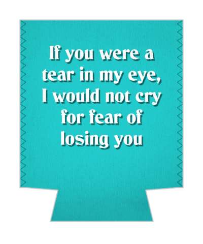 if you were a tear in my eye i would not cry for fear of losing you pickup line stickers, magnet