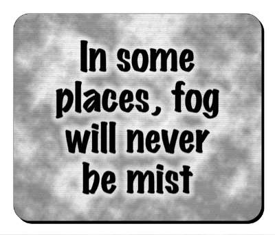 in some places fog will never be mist pun stickers, magnet