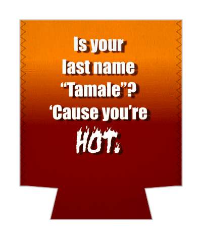 is your last name tamale cause youre hot pickup line stickers, magnet