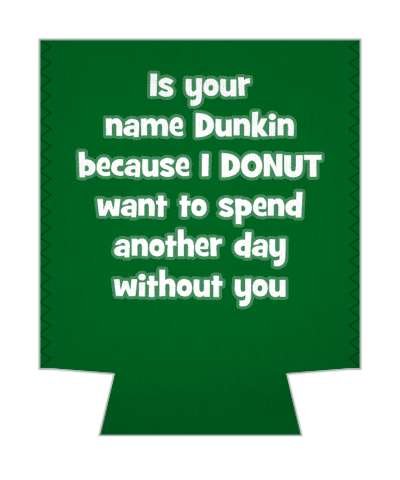is your name dunkin because i donut want to spend another day without you pickup line stickers, magnet