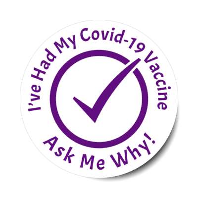 ive had my covid 19 vaccine ask me why check mark purple stickers, magnet