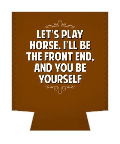 lets play horse ill be the front end and you be yourself witty insults stickers, magnet