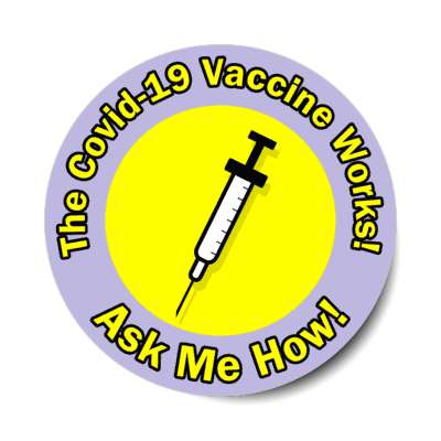 lilac the covid 19 vaccine works ask me how needle stickers, magnet