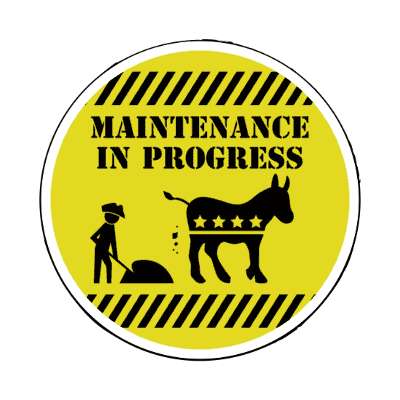 maintenance in progress democrat donkey shoveling stickers, magnet