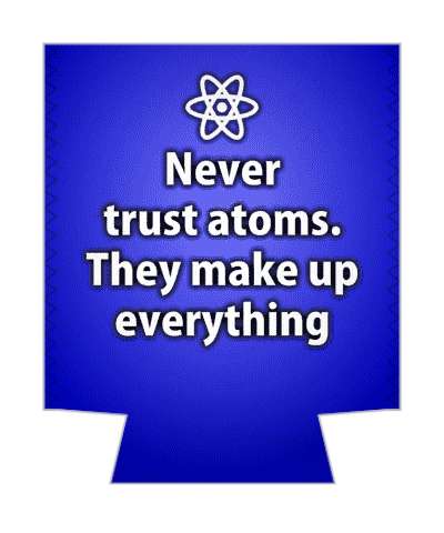 never trust atoms they make up everything pun stickers, magnet