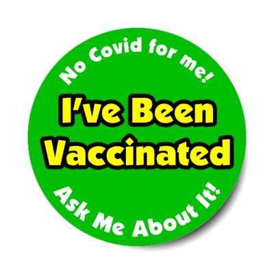 no covid for me ive been vaccinated ask me about it green stickers, magnet