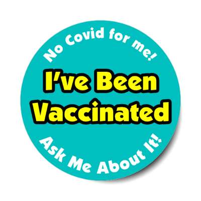 no covid for me teal ive been vaccinated ask me about it stickers, magnet